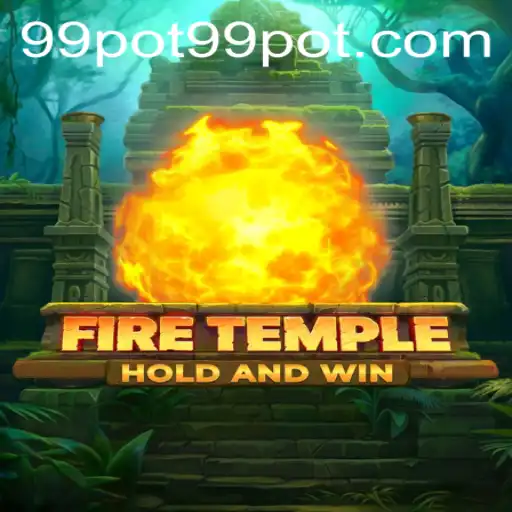 FireTemple: Embark on a Thrilling Adventure with 99pot